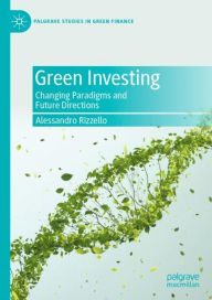 Title: Green Investing: Changing Paradigms and Future Directions, Author: Alessandro Rizzello
