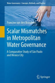 Title: Scalar Mismatches in Metropolitan Water Governance: A Comparative Study of São Paulo and Mexico City, Author: Francine van den Brandeler