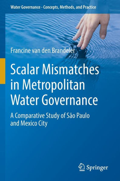 Scalar Mismatches Metropolitan Water Governance: A Comparative Study of Sï¿½o Paulo and Mexico City
