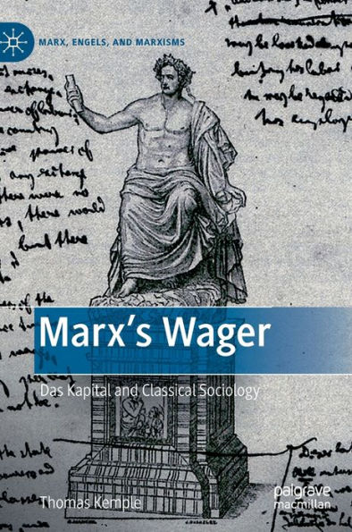 Marx's Wager: Das Kapital and Classical Sociology