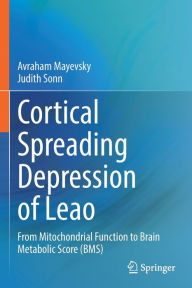 Title: Cortical Spreading Depression of Leao: From Mitochondrial Function to Brain Metabolic Score (BMS), Author: Avraham Mayevsky