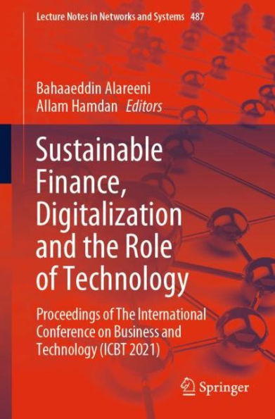 Sustainable Finance, Digitalization and The Role of Technology: Proceedings International Conference on Business Technology (ICBT 2021)