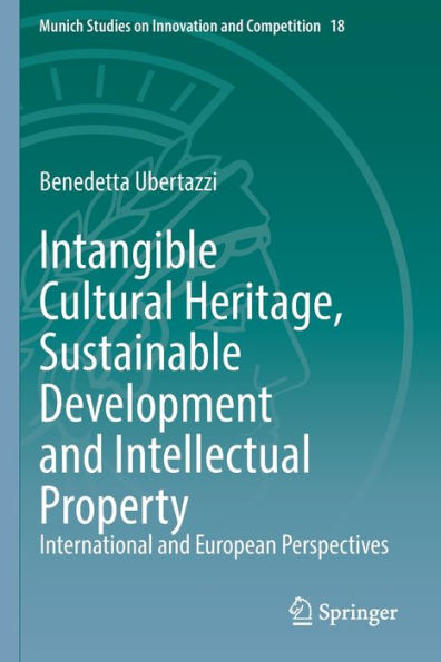 Intangible Cultural Heritage, Sustainable Development and Intellectual Property: International European Perspectives