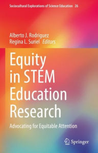 Title: Equity in STEM Education Research: Advocating for Equitable Attention, Author: Alberto J. Rodriguez