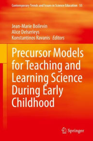 Title: Precursor Models for Teaching and Learning Science During Early Childhood, Author: Jean-Marie Boilevin