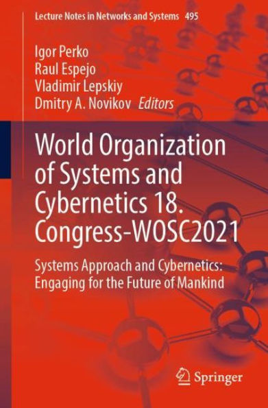 World Organization of Systems and Cybernetics 18. Congress-WOSC2021: Systems Approach and Cybernetics: Engaging for the Future of Mankind