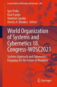 Title: World Organization of Systems and Cybernetics 18. Congress-WOSC2021: Systems Approach and Cybernetics: Engaging for the Future of Mankind, Author: Igor Perko