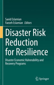 Title: Disaster Risk Reduction for Resilience: Disaster Economic Vulnerability and Recovery Programs, Author: Saeid Eslamian