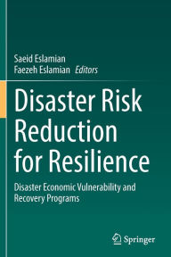 Title: Disaster Risk Reduction for Resilience: Disaster Economic Vulnerability and Recovery Programs, Author: Saeid Eslamian