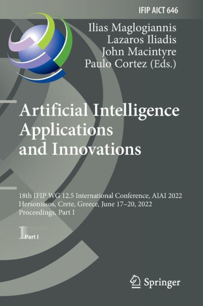 Artificial Intelligence Applications and Innovations: 18th IFIP WG 12.5 International Conference, AIAI 2022, Hersonissos, Crete, Greece, June 17-20, Proceedings, Part I