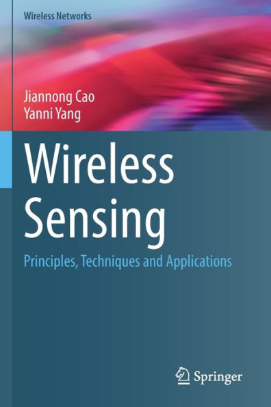 Wireless Sensing: Principles, Techniques and Applications