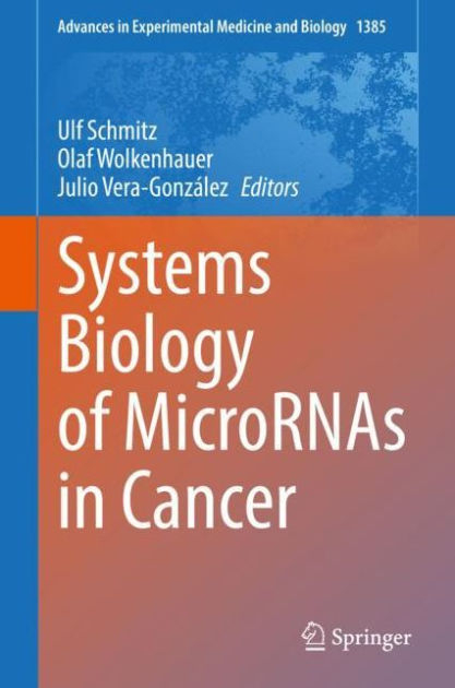 Systems Biology of MicroRNAs in Cancer by Ulf Schmitz, Hardcover ...