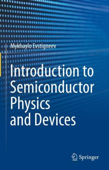 Introduction to Semiconductor Physics and Devices
