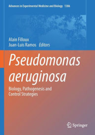 Title: Pseudomonas aeruginosa: Biology, Pathogenesis and Control Strategies, Author: Alain Filloux