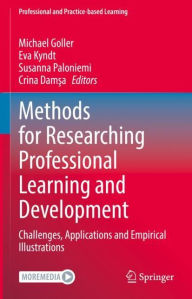 Title: Methods for Researching Professional Learning and Development: Challenges, Applications and Empirical Illustrations, Author: Michael Goller
