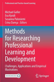 Title: Methods for Researching Professional Learning and Development: Challenges, Applications and Empirical Illustrations, Author: Michael Goller