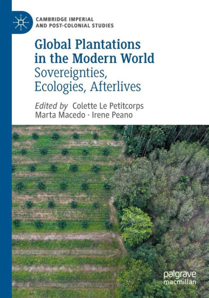 Global Plantations the Modern World: Sovereignties, Ecologies, Afterlives