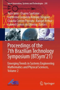 Title: Proceedings of the 7th Brazilian Technology Symposium (BTSym'21): Emerging Trends in Systems Engineering Mathematics and Physical Sciences, Volume 2, Author: Yuzo Iano