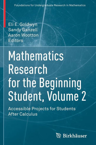 Mathematics Research for the Beginning Student, Volume 2: Accessible Projects Students After Calculus