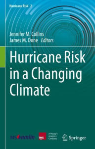 Title: Hurricane Risk in a Changing Climate, Author: Jennifer M. Collins