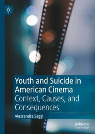 Download free french textbooks Youth and Suicide in American Cinema: Context, Causes, and Consequences by Alessandra Seggi, Alessandra Seggi