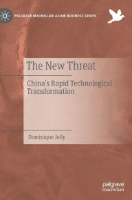 Title: The New Threat: China's Rapid Technological Transformation, Author: Dominique Jolly