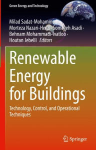 Title: Renewable Energy for Buildings: Technology, Control, and Operational Techniques, Author: Milad Sadat-Mohammadi