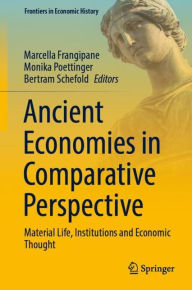 Title: Ancient Economies in Comparative Perspective: Material Life, Institutions and Economic Thought, Author: Marcella Frangipane