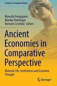 Title: Ancient Economies in Comparative Perspective: Material Life, Institutions and Economic Thought, Author: Marcella Frangipane