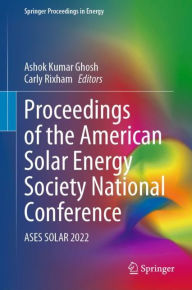 Title: Proceedings of the American Solar Energy Society National Conference: ASES SOLAR 2022, Author: Ashok Kumar Ghosh