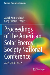 Title: Proceedings of the American Solar Energy Society National Conference: ASES SOLAR 2022, Author: Ashok Kumar Ghosh