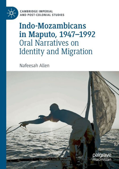 Indo-Mozambicans Maputo, 1947-1992: Oral Narratives on Identity and Migration