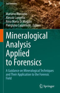 Title: Mineralogical Analysis Applied to Forensics: A Guidance on Mineralogical Techniques and Their Application to the Forensic Field, Author: Mariano Mercurio