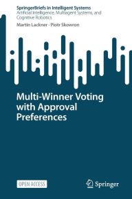 Title: Multi-Winner Voting with Approval Preferences, Author: Martin Lackner