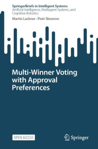 Title: Multi-Winner Voting with Approval Preferences, Author: Martin Lackner