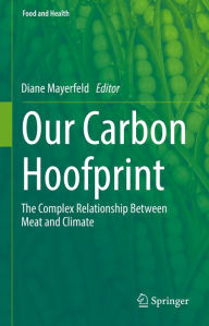 Title: Our Carbon Hoofprint: The Complex Relationship Between Meat and Climate, Author: Diane Mayerfeld