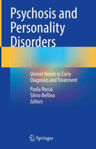 Title: Psychosis and Personality Disorders: Unmet Needs in Early Diagnosis and Treatment, Author: Paola Rocca