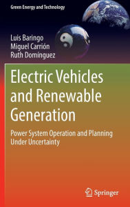 Title: Electric Vehicles and Renewable Generation: Power System Operation and Planning Under Uncertainty, Author: Luis Baringo