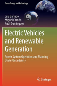 Title: Electric Vehicles and Renewable Generation: Power System Operation and Planning Under Uncertainty, Author: Luis Baringo