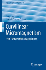 Title: Curvilinear Micromagnetism: From Fundamentals to Applications, Author: Denys Makarov
