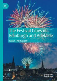 Title: The Festival Cities of Edinburgh and Adelaide, Author: Sarah Thomasson