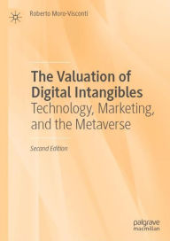 Title: The Valuation of Digital Intangibles: Technology, Marketing, and the Metaverse, Author: Roberto Moro-Visconti