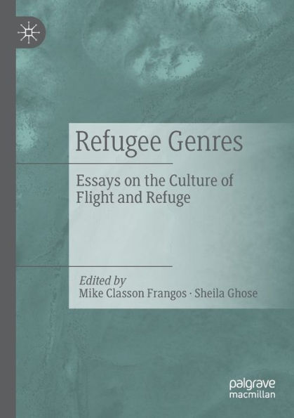 Refugee Genres: Essays on the Culture of Flight and Refuge