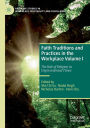 Faith Traditions and Practices in the Workplace Volume I: The Role of Religion in Unprecedented Times