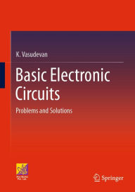 Title: Basic Electronic Circuits: Problems and Solutions, Author: K. Vasudevan