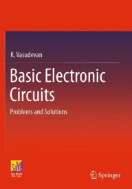 Title: Basic Electronic Circuits: Problems and Solutions, Author: K. Vasudevan