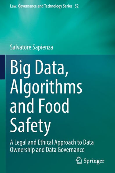 Big Data, Algorithms and Food Safety: A Legal Ethical Approach to Data Ownership Governance