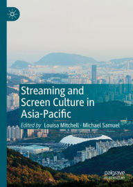 Title: Streaming and Screen Culture in Asia-Pacific, Author: Michael Samuel