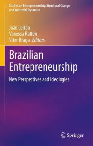 Title: Brazilian Entrepreneurship: New Perspectives and Ideologies, Author: João Leitão