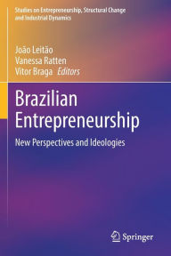 Title: Brazilian Entrepreneurship: New Perspectives and Ideologies, Author: Joïo Leitïo